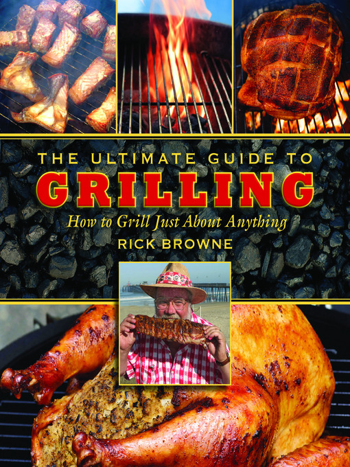 Title details for The Ultimate Guide to Grilling by Rick Browne - Available